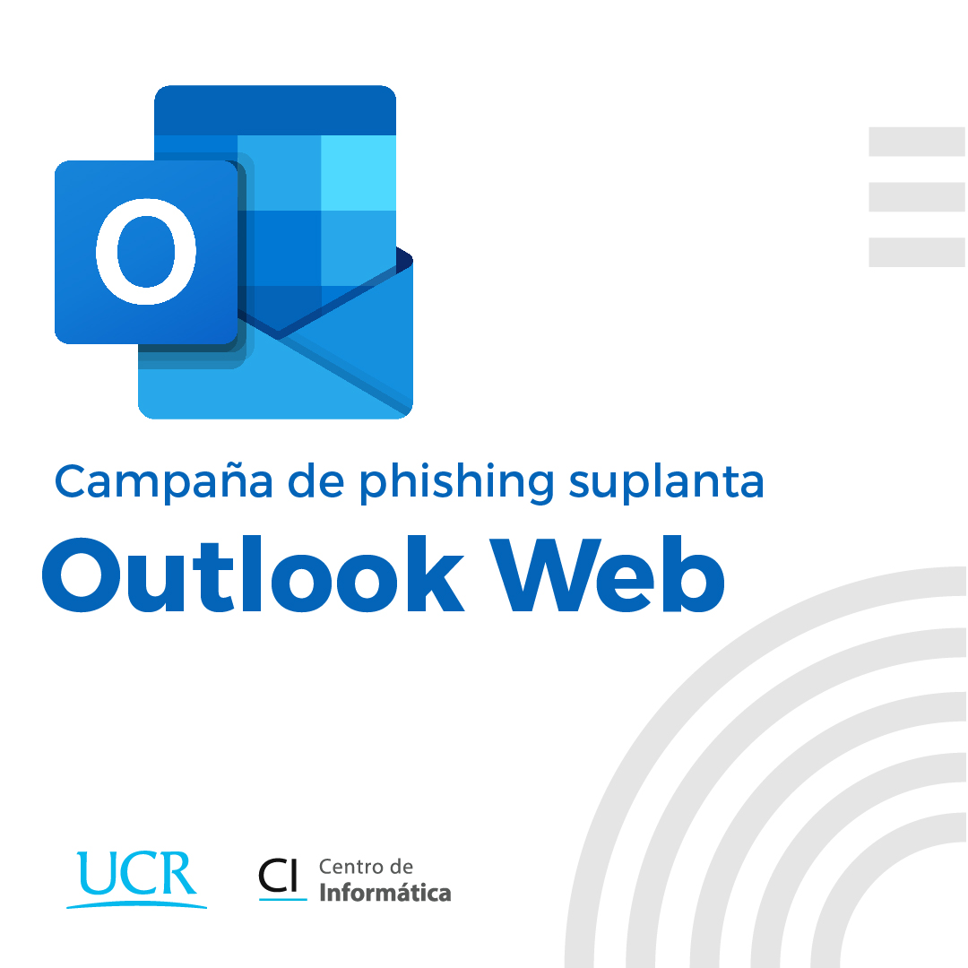 Imagen con el ícono de Outlook de Microsoft y el texto Campaña de phishing suplanta Outlook Web más el logo de la UCR y acrónimo del Centro de Informática
