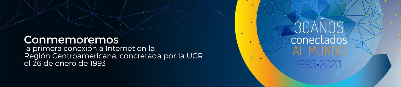 Conmemoraremos la primera conexión a Internet en la región centroamericana concretada por la UCR el 26 deenero de 1995